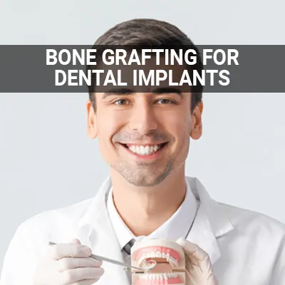 Visit our Bone Grafting for Dental Implants page
