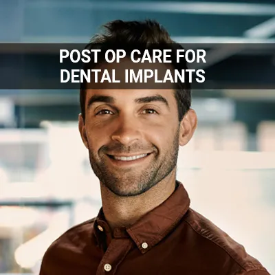 Visit our Post-Op Care for Dental Implants page
